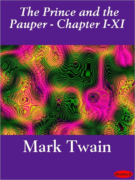 The Prince and the Pauper - Chapter I-XI