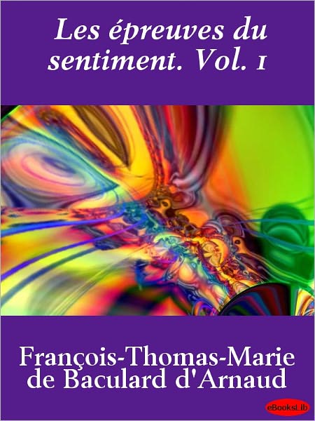 Les épreuves du sentiment. Vol. 1