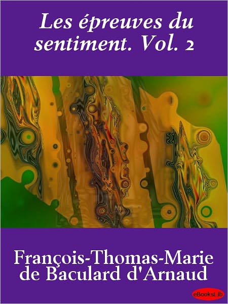 Les épreuves du sentiment. Vol. 2
