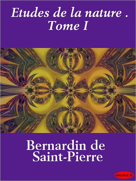 Etudes de la nature . Tome I