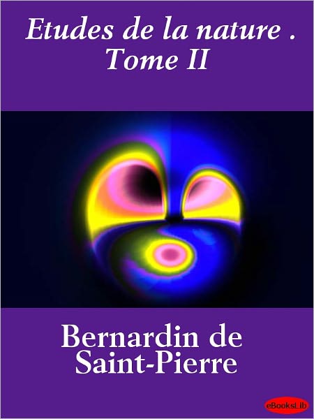 Etudes de la nature . Tome II