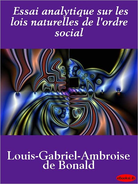 Essai analytique sur les lois naturelles de l'ordre social