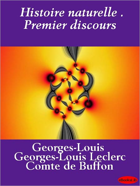 Histoire naturelle . Premier discours