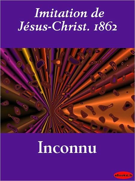 Imitation de Jésus-Christ. 1862