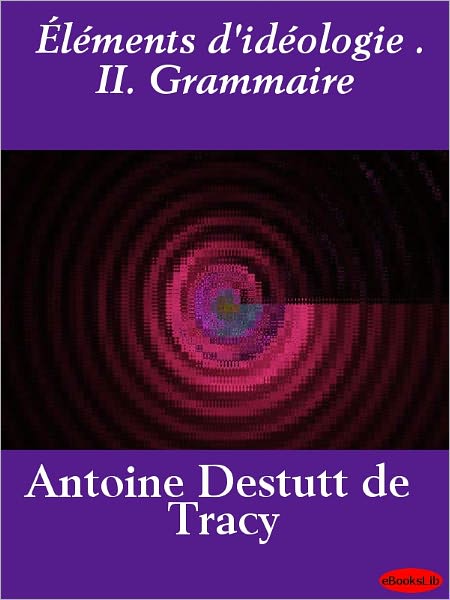 Éléments d'idéologie . II. Grammaire