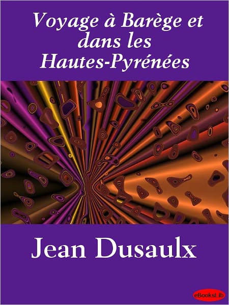 Voyage à Barège et dans les Hautes-Pyrénées