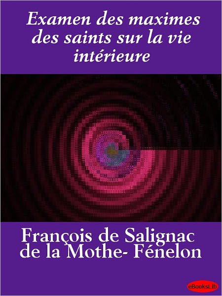 Examen des maximes des saints sur la vie intérieure