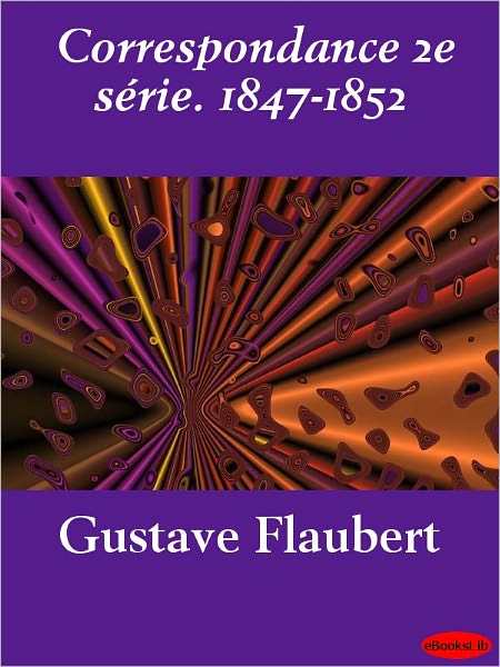 Correspondance 2e série. 1847-1852