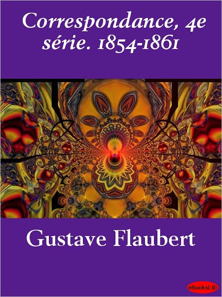 Correspondance 4e série. 1854-1861