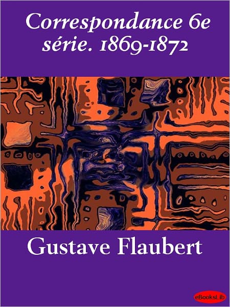 Correspondance 6e série. 1869-1872