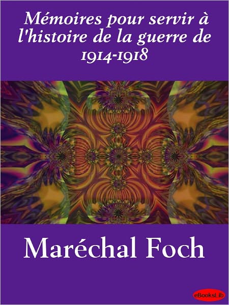 Mémoires pour servir à l'histoire de la guerre de 1914-1918