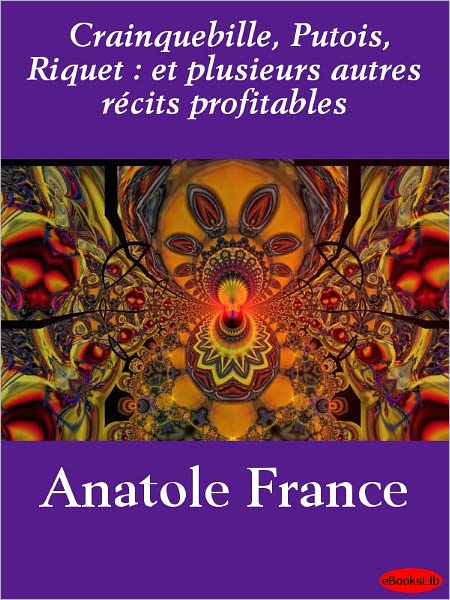 Crainquebille, Putois, Riquet et plusieurs autres recits profitables