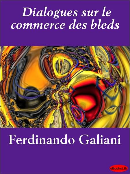 Dialogues sur le commerce des bleds