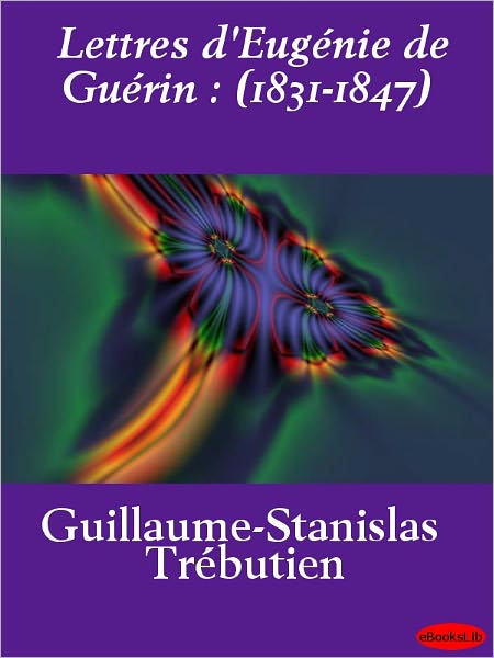 Lettres d'Eugénie de Guérin : (1831-1847)