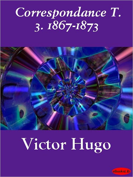 Correspondance T. 3. 1867-1873