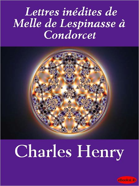 Lettres inédites de Melle de Lespinasse à Condorcet