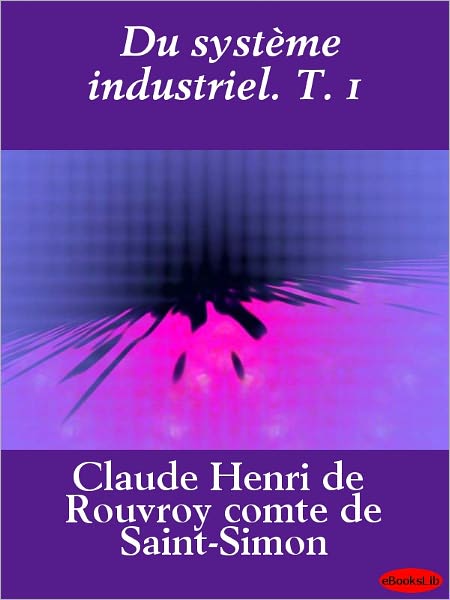 Du système industriel. T. 1