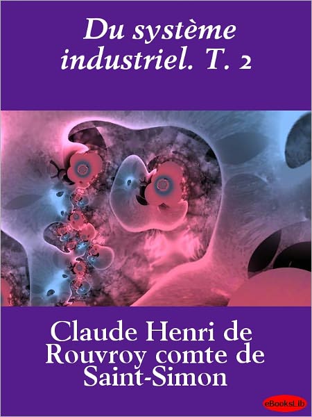 Du système industriel. T. 2