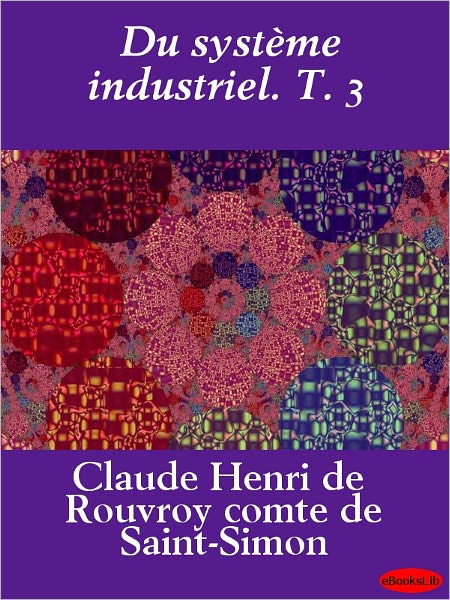 Du système industriel. T. 3