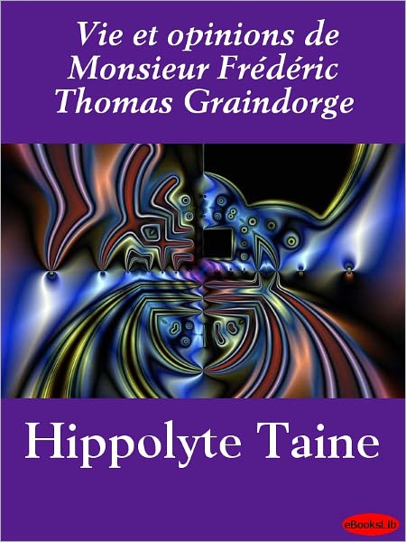 Vie et opinions de Monsieur Frédéric Thomas Graindorge