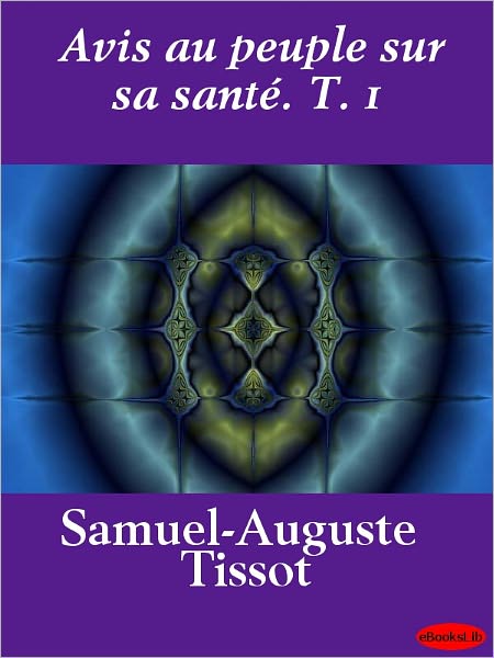 Avis au peuple sur sa santé. T. 1