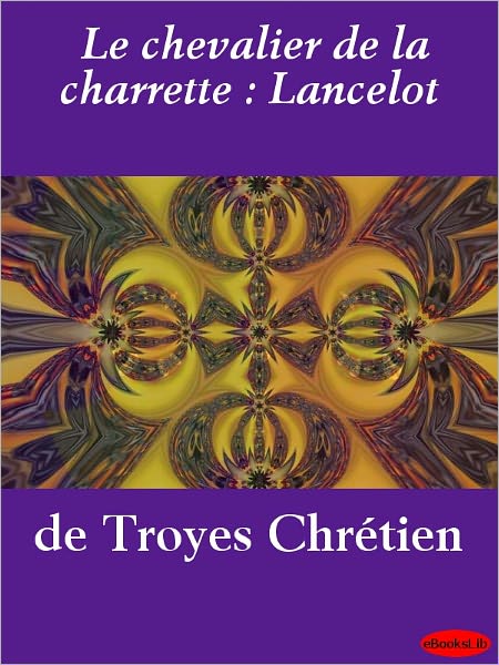 Le chevalier de la charrette : Lancelot