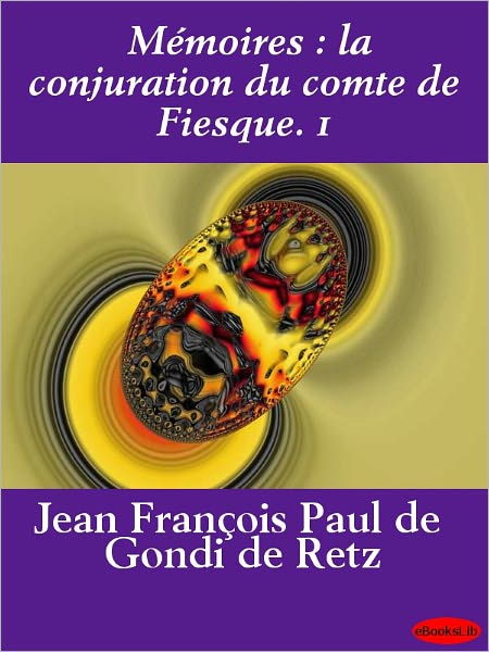 Mémoires : la conjuration du comte de Fiesque. 1