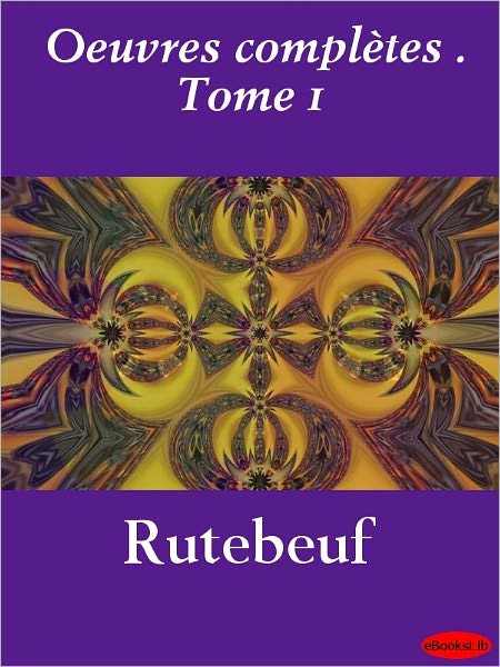 Oeuvres complètes . Tome 1