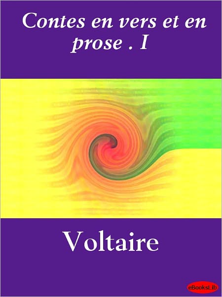 Contes en vers et en prose . I