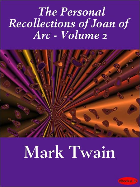 The Personal Recollections of Joan of Arc - Volume 2