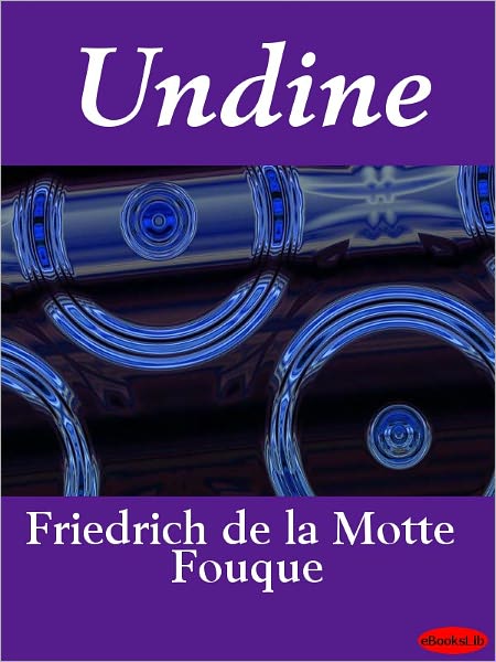 Undine, and Other Tales