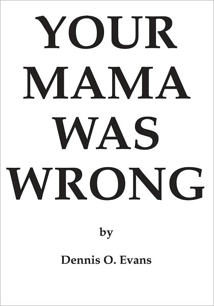 Your Mama Was Wrong