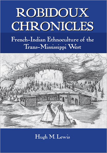 Robidoux Chronicles: French-Indian Ethnoculture of the Trans-Mississippi West