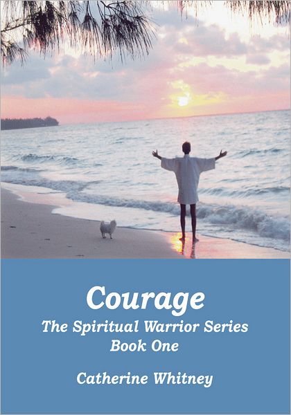 Courage, The Spiritual Warrior Series, Book One