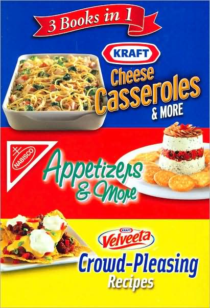 3 Books in 1: Kraft Cheese Casseroles and More, Nabisco Appetizers and More, Velveeta Crowd-Pleasing Recipes