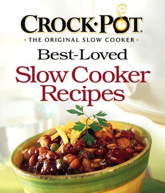 Crock-Pot - The Original Slow Cooker: Best-Loved Slow Cooker Recipes
