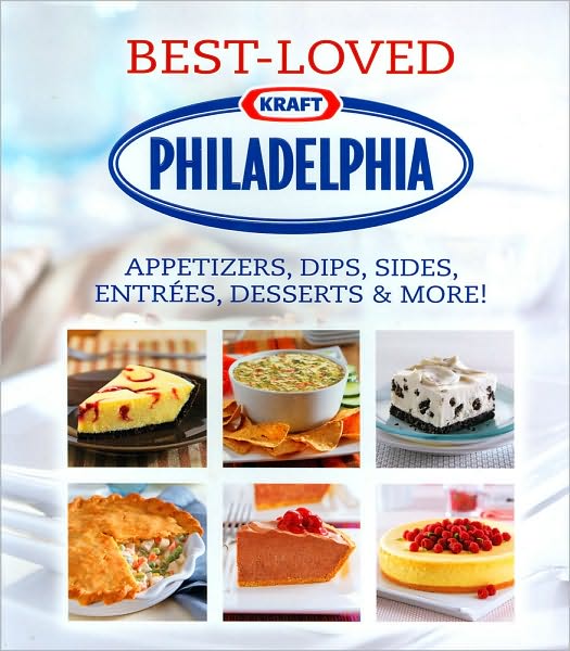 Kraft Philadelphia Best-Loved Recipes: Appetizers, Dips, Sides, Entrees, Desserts, and More!