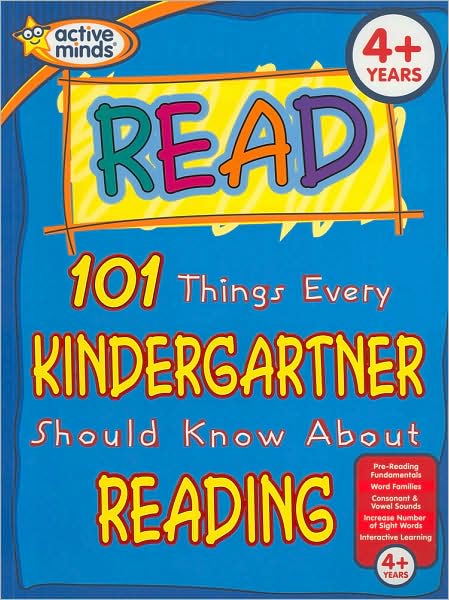 101 Things Every Kindergartner Should Know About Reading (Active Minds Series)