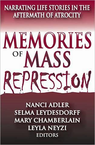 Memories of Mass Repression: Narrating Life Stories in the Aftermath of Atrocity