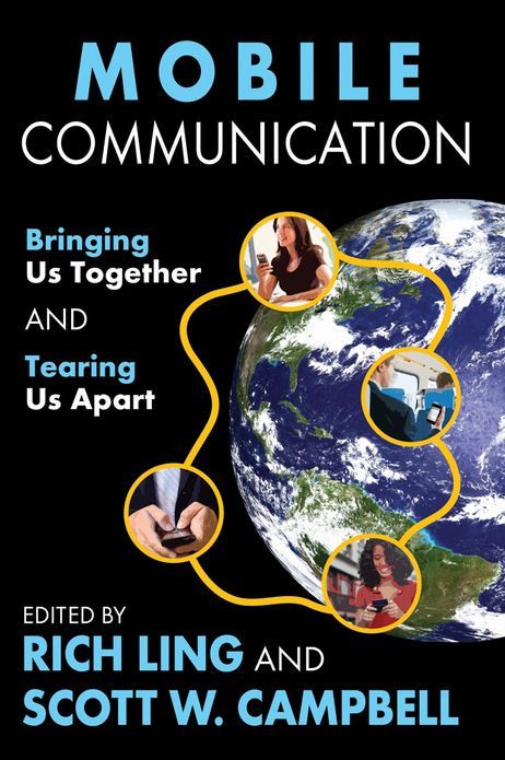 Mobile Communication: Bringing Us Together and Tearing Us Apart
