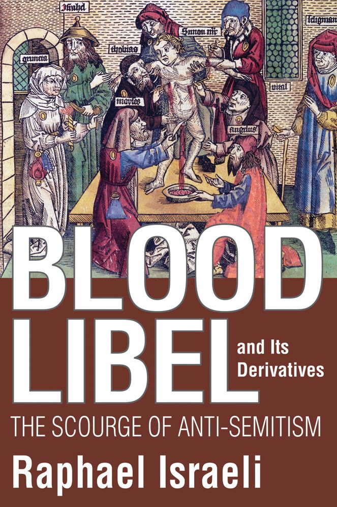 Blood Libel and Its Derivatives: The Scourge of Anti-Semitism