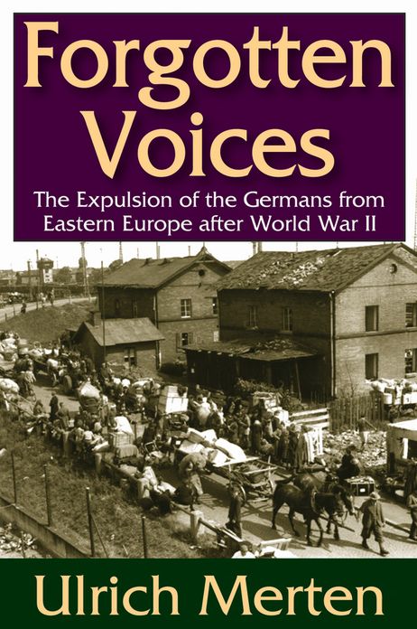 Forgotten Voices: The Expulsion of the Germans from Eastern Europe after World War II