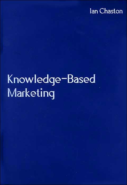 Knowledge-Based Marketing: The 21st Century Competitive Edge