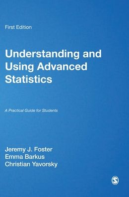 Understanding and Using Advanced Statistics: A Practical Guide for Students