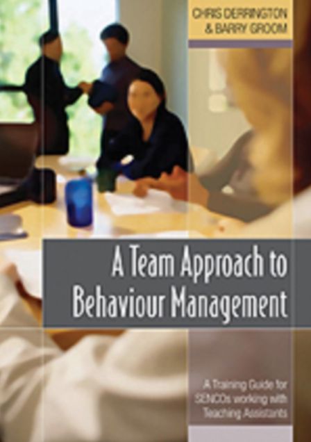 A Team Approach to Behaviour Management: A Training Guide for SENCOs Working with Teaching Assistants