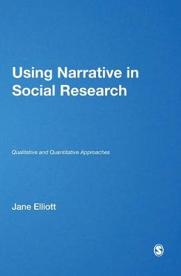 Using Narrative in Social Research: Qualitative and Quantitative Approaches