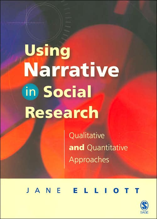 Using Narrative in Social Research: Qualitative and Quantitative Approaches