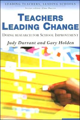 Teachers Leading Change: Doing Research for School Improvement