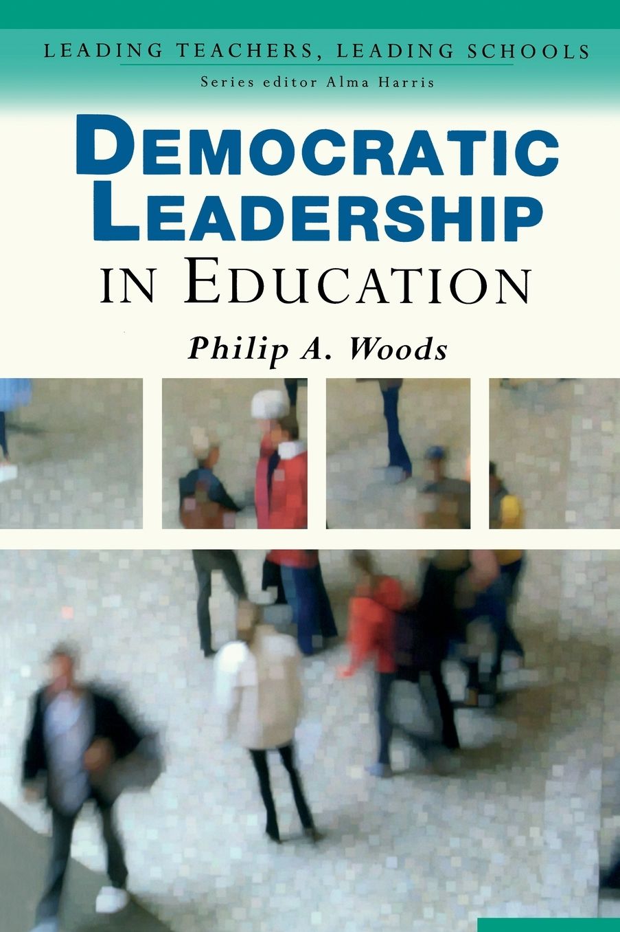 Democratic Leadership in Education (Leading Teachers, Leading Schools Series)