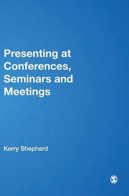 Presenting at Conferences, Seminars and Meetings